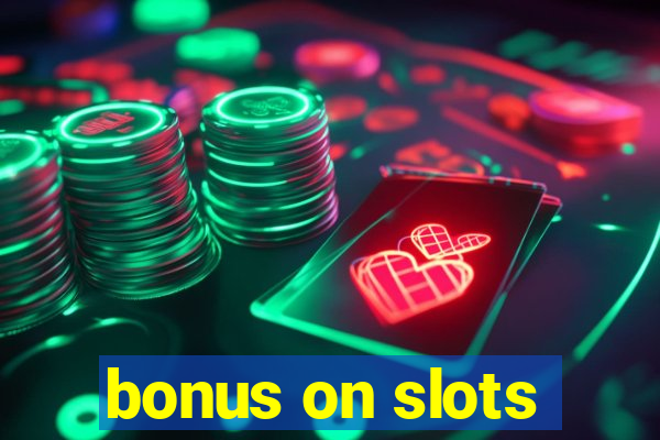 bonus on slots