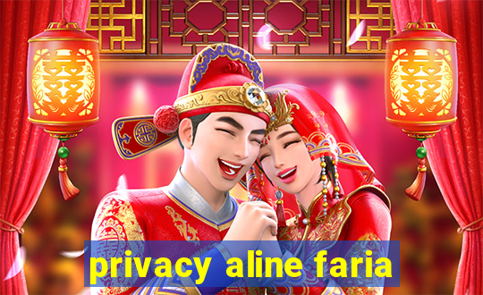 privacy aline faria