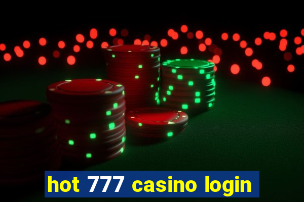 hot 777 casino login