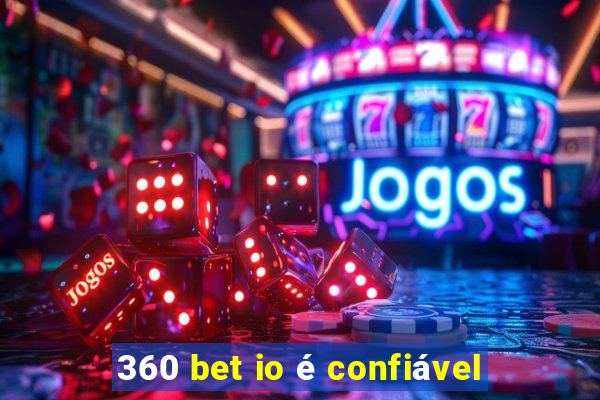 360 bet io é confiável