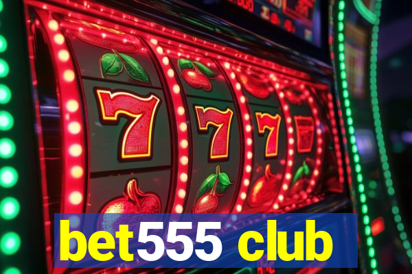 bet555 club