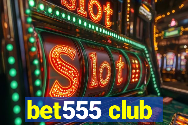 bet555 club