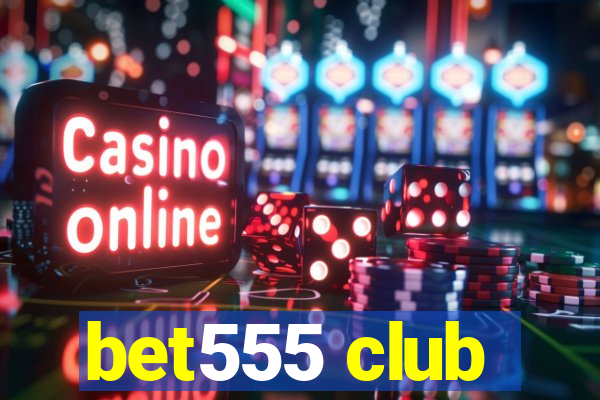 bet555 club