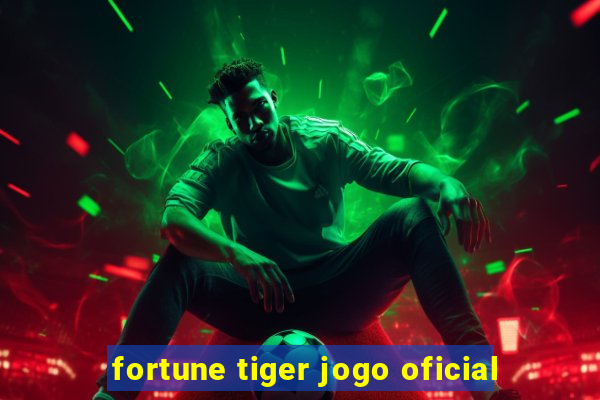 fortune tiger jogo oficial