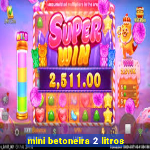 mini betoneira 2 litros