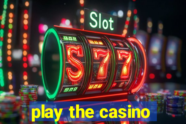 play the casino