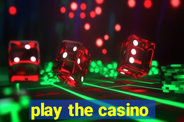 play the casino