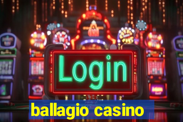 ballagio casino