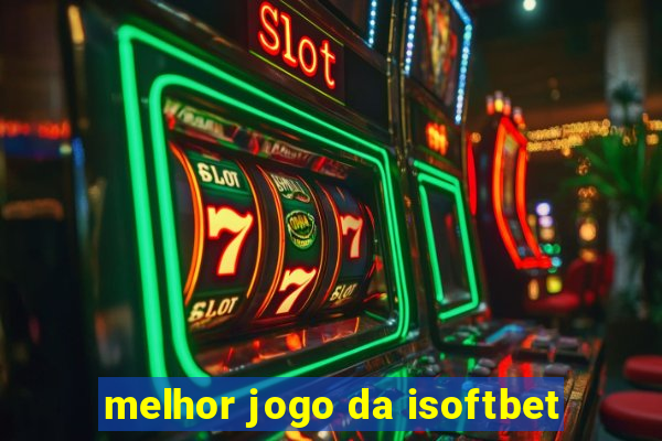 melhor jogo da isoftbet