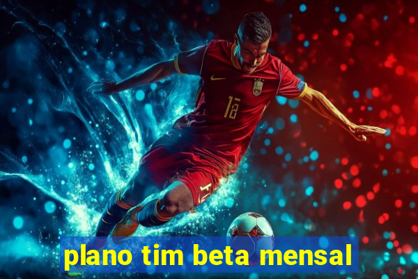 plano tim beta mensal