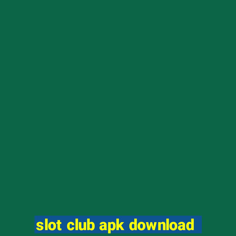 slot club apk download