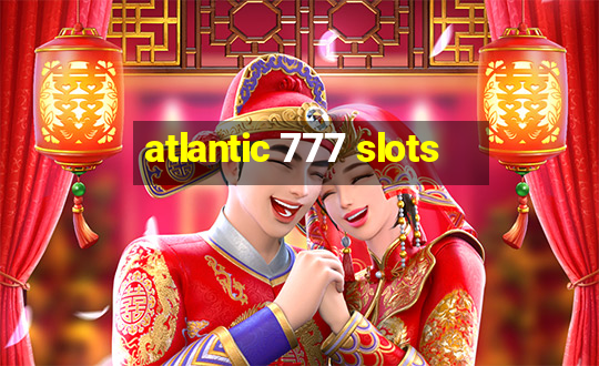 atlantic 777 slots