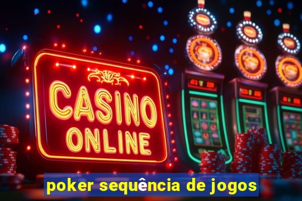 poker sequência de jogos