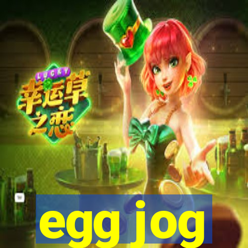 egg jog