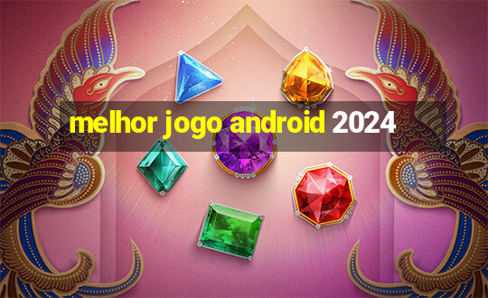 melhor jogo android 2024