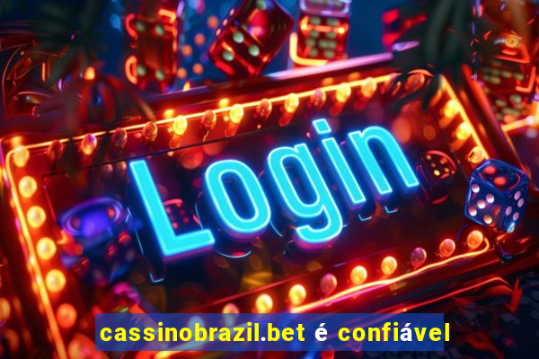 cassinobrazil.bet é confiável