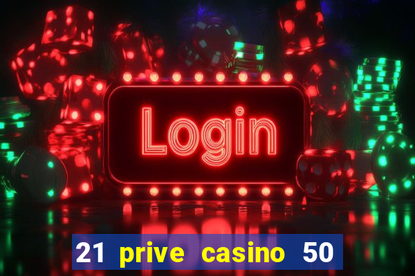 21 prive casino 50 free spins