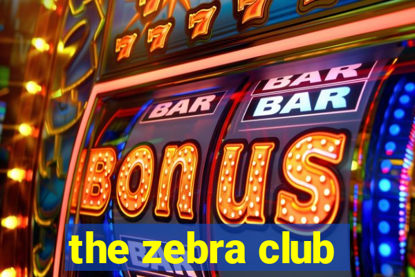 the zebra club