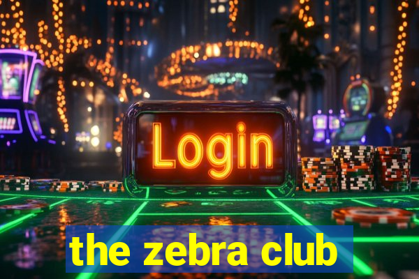 the zebra club