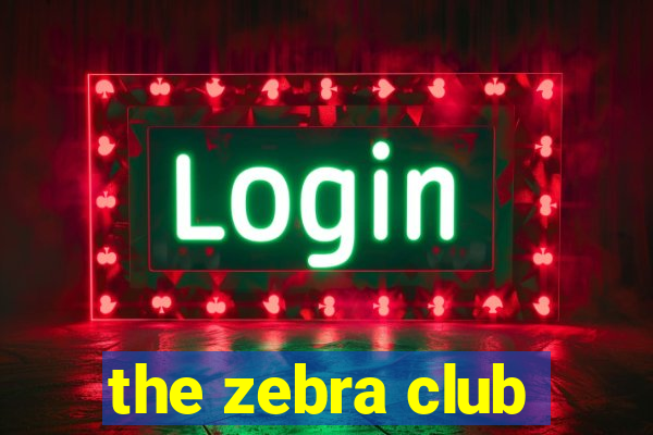 the zebra club