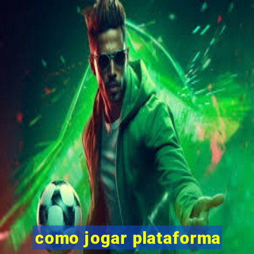 como jogar plataforma