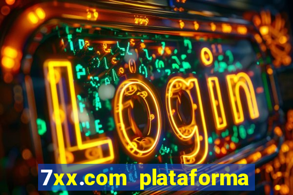 7xx.com plataforma de jogos