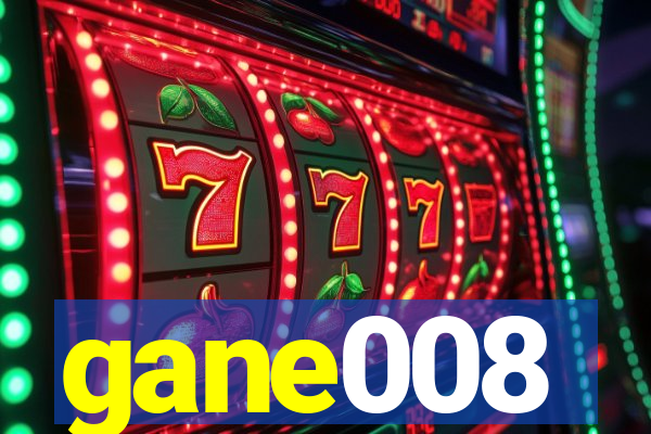 gane008