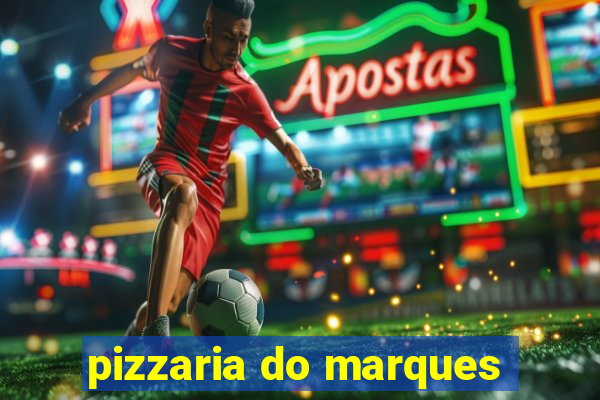 pizzaria do marques