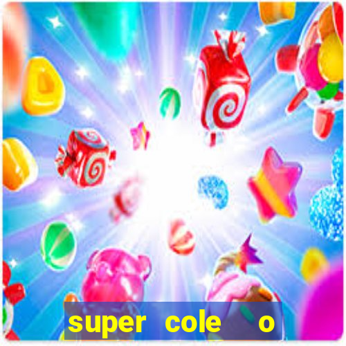 super cole  o 7784 jogos download