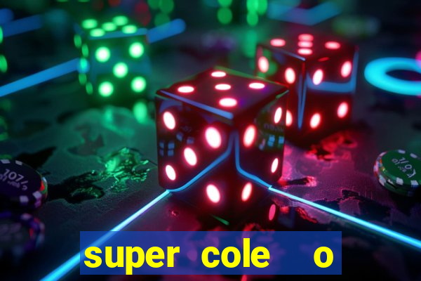 super cole  o 7784 jogos download