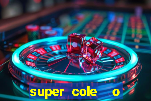 super cole  o 7784 jogos download