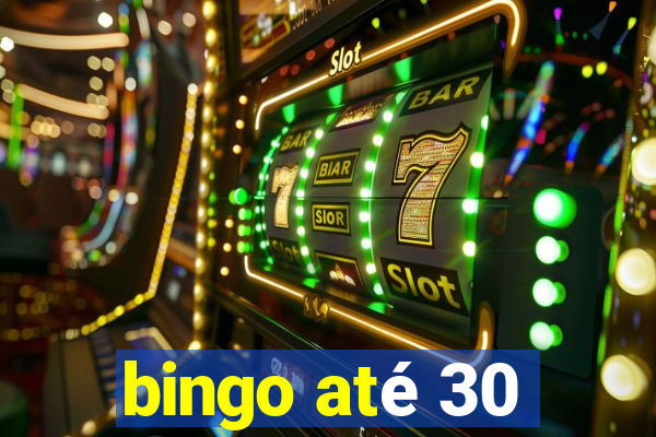 bingo até 30