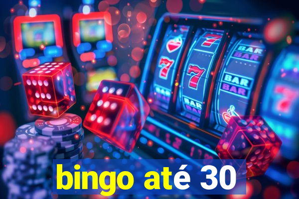 bingo até 30