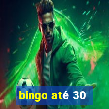 bingo até 30