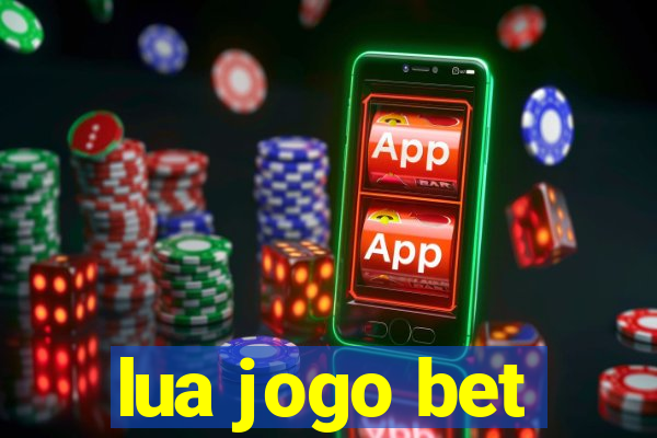 lua jogo bet