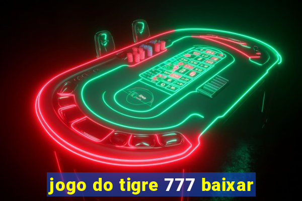 jogo do tigre 777 baixar