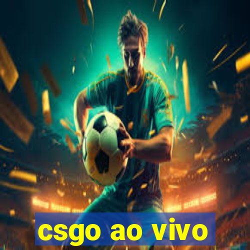 csgo ao vivo