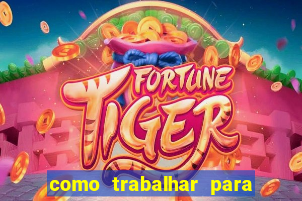 como trabalhar para plataforma de jogos slots