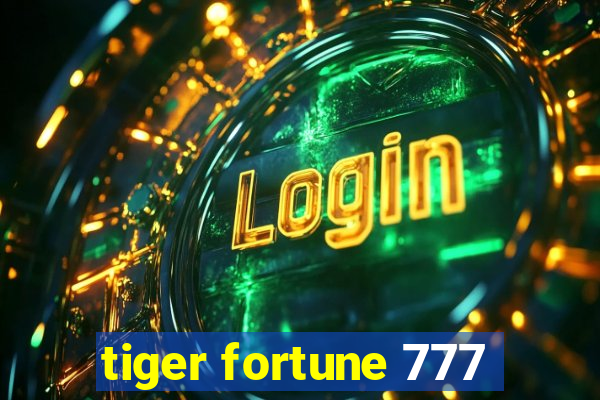 tiger fortune 777