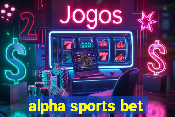 alpha sports bet