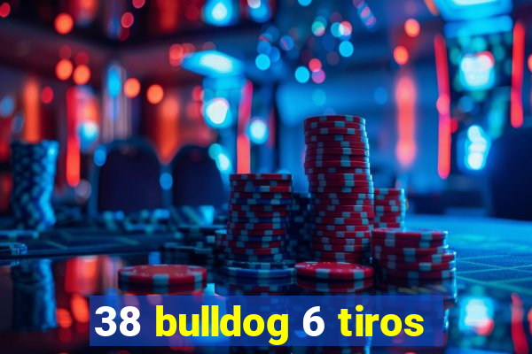 38 bulldog 6 tiros