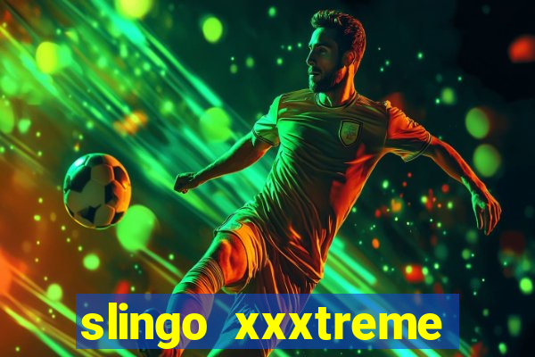 slingo xxxtreme slot game