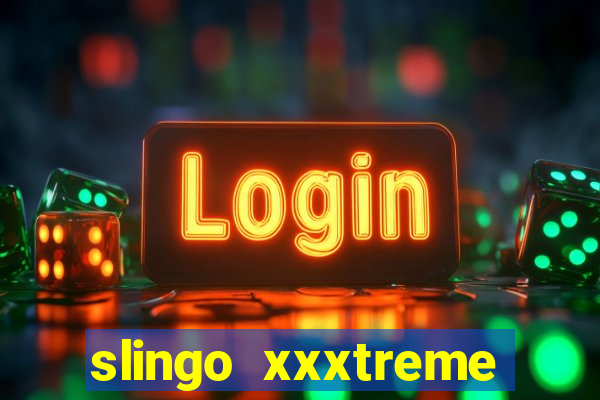 slingo xxxtreme slot game