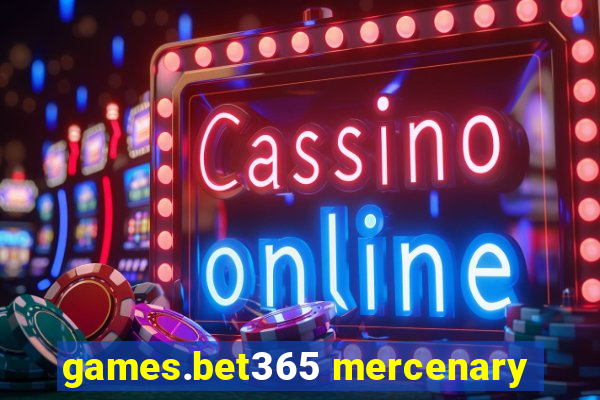 games.bet365 mercenary