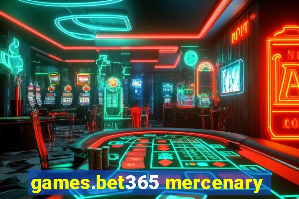 games.bet365 mercenary