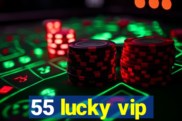 55 lucky vip