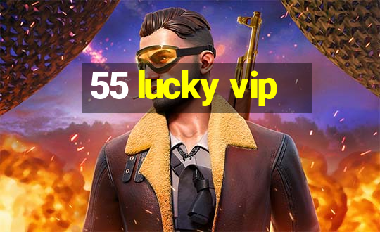 55 lucky vip