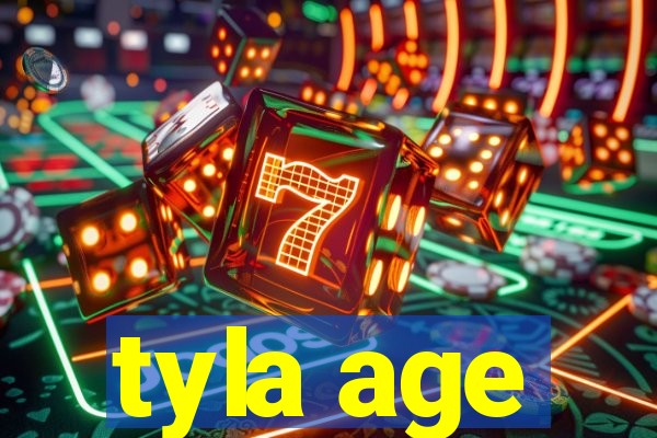 tyla age