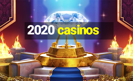 2020 casinos