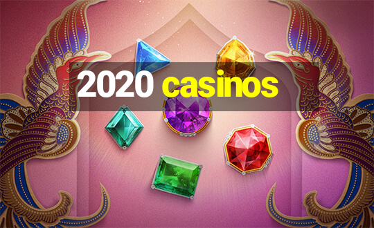 2020 casinos